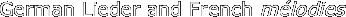 German Lieder and French mélodies